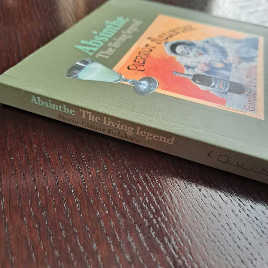 Absinthe The Living Legend English version by Marie-Claude Delahaye
