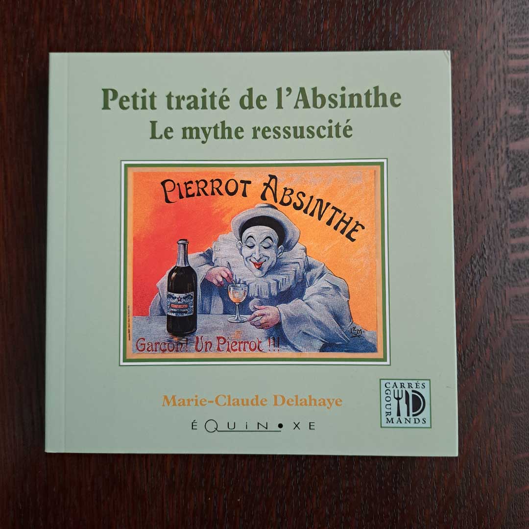 "Absinthe: The Resurrection of the Myth" by Marie-Claude Delahaye