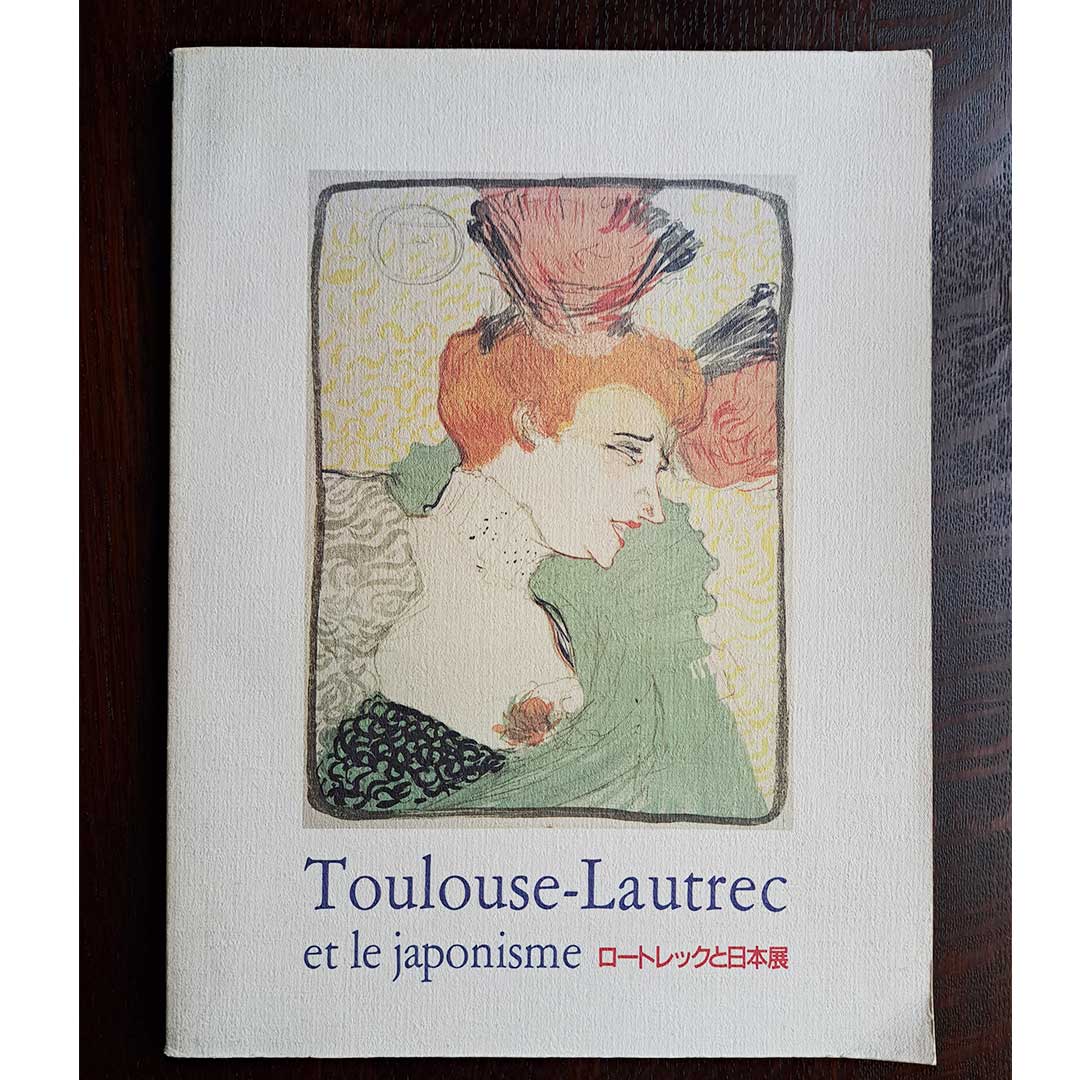 Toulouse-Lautrec and Japan Exhibition Catalogue: Focusing on the Collection of the Toulouse-Lautrec Museum, Albi