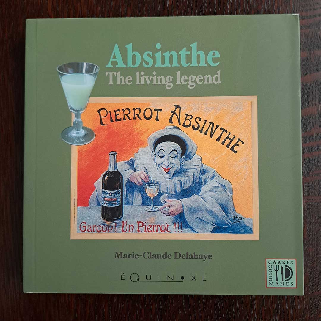 Absinthe The Living Legend English version by Marie-Claude Delahaye